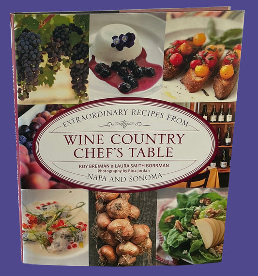Extraordinary Recipes from Wine Country Chef’s Table Cookbook